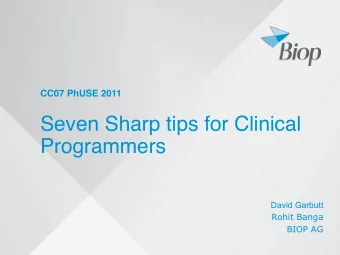 Seven Sharp tips for Clinical Programmers    David Garbutt  Rohit Banga  BIOP AG Agenda