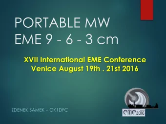 PORTABLE MW  EME 9 - 6 - 3 cm  XVII International EME Conference  Venice August 19th . 21st 2016
