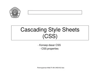 Cascading Style Sheets  (CSS)  (CSS)  - Konsep dasar CSS  - CSS properties  Pemrograman Web/TI/ AK