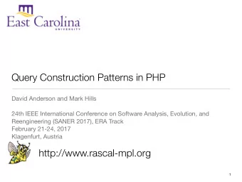Query Construction Patterns in PHP David Anderson and Mark Hills  24th IEEE International