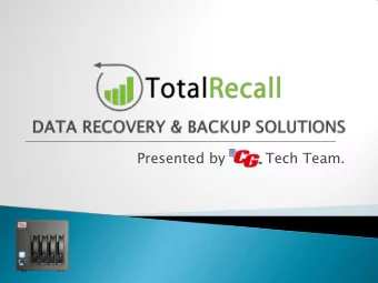 Presented by         Tech Team.  Drastically reduces  Serv  rver c  r cra  rashed and  TotalRecall