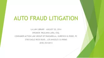 AUTO FRAUD LITIGATION LA LAW LIBRARY  AUGUST 20, 2014  SPEAKER: PAULIANA LARA, ESQ.  CONSUMER
