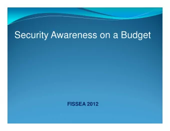 Security Awareness on a Budget  FISSEA 2012  ecurity Awareness on a Budget  (or even with NO