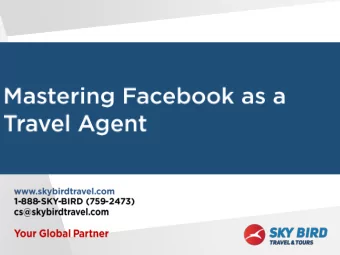 seem daunting...  This presentation will show  you how to use Facebook as  a tool to maximize your