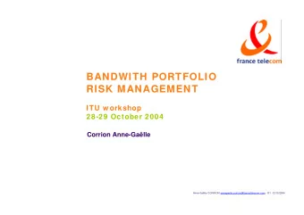 BANDWITH PORTFOLIO  RISK MANAGEMENT  ITU w orkshop  28-29 October 2004  Corrion Anne-Galle