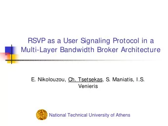RSVP as a User Signaling Protocol in a  Multi-Layer Bandwidth Broker Architecture  E. Nikolouzou,