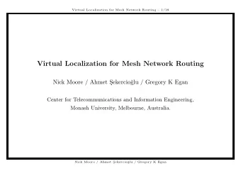 Virtual Localization for Mesh Network Routing  Nick Moore / Ahmet S  ekercio  glu / Gregory K