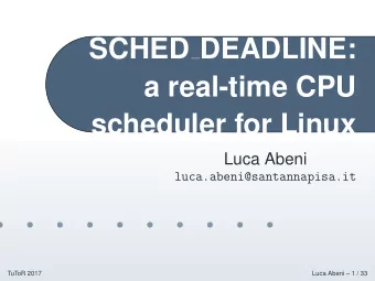SCHED DEADLINE:  a real-time CPU  scheduler for Linux  Luca Abeni  luca.abeni@santannapisa.it
