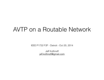 AVTP on a Routable Network  IEEE P1722 F2F - Detroit - Oct 20, 2014  Jeff Koftinoff