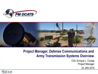 Project Manager, Defense Communications and  Army Transmission Systems Overview  COL Enrique L.