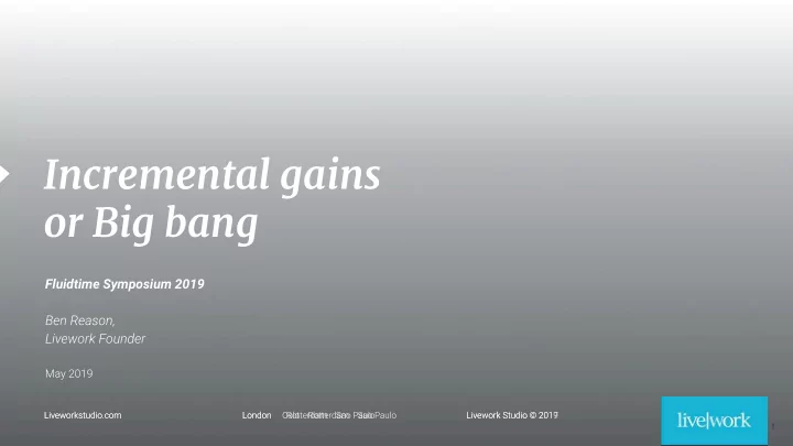incremental gains or big bang