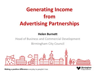Generating Income  from  Advertising Partnerships  Helen Burnett  Head of Business and Commercial