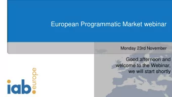 European Programmatic Market webinar  Monday 23rd November  Good afternoon and  welcome to the