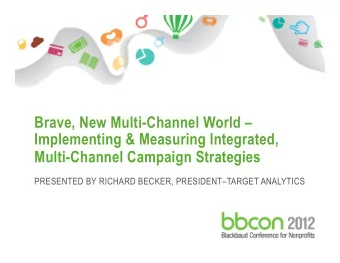 Brave, New Multi-Channel World   Implementing &amp; Measuring Integrated,  Multi-Channel