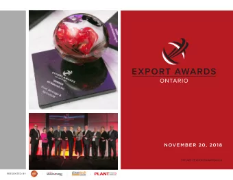 NOVEMBER 20, 2018  ONTARIOEXPORTAWARDS.CA  PRESENTED BY  THE EXPORT AWARDS EXPERIENCE 2017 was a