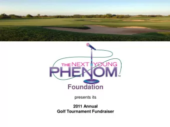 Foundation  presents its  2011 Annual  Golf Tournament Fundraiser  Foundation Annual Golf