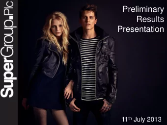 Preliminary  Results  Presentation 11 th July 2013  Shaun Wills  Chief Financial Officer Todays