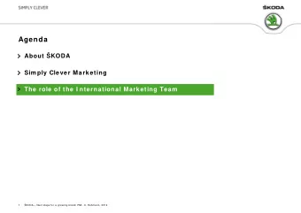 Agenda  About KODA  Sim ply Clever Marketing  The role of the I nternational Marketing Team  1