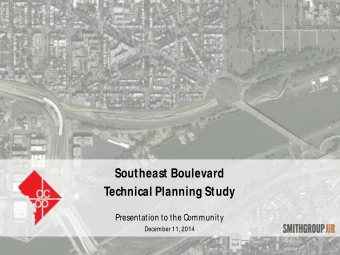 Southeast Boulevard  Technical Planning Study  Presentation to the Community  December 11, 2014