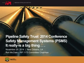 Pipeline Safety Trust  2014 Conference  Safety Management Systems (PSMS) It really is a big thing .