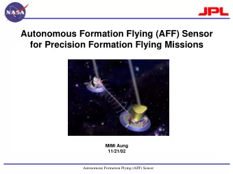 Autonomous Formation Flying (AFF) Sensor  for Precision Formation Flying Missions  MiMi Aung