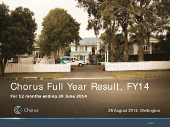 Chorus Full Year Result, FY14  For 12 months ending 30 June 2014  25 August 2014, Wellington  /