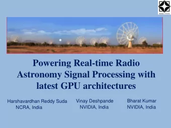 Powering Real-time Radio  Astronomy Signal Processing with  latest GPU architectures  Vinay