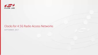 Clocks for 4.5G Radio Access Networks  S E P T E M B E R  2 0 1 7  Complete Timing Portfolio