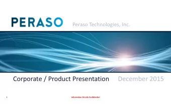 Corporate / Product Presentation December 2015  1 Information Strictly Confidential Peraso