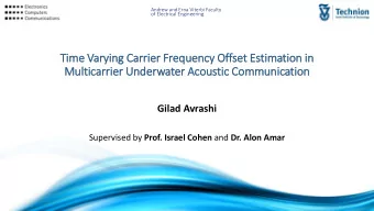 Mult  lticarrie  ier Underw  rwater Acoustic Communication  Gilad Avrashi Supervised by Prof.