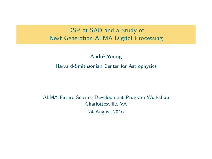 dsp at sao and a study of next generation alma digital