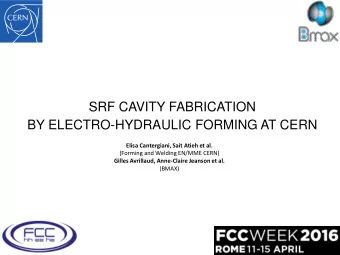 SRF CAVITY FABRICATION  BY ELECTRO-HYDRAULIC FORMING AT CERN  Elisa Cantergiani, Sait Atieh et al.