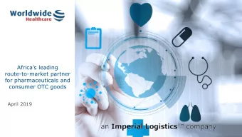 Africas leading  route-to-market partner  for pharmaceuticals and  consumer OTC goods  April