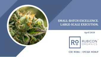 SMALL-BATCH EXCELLENCE.  LARGE-SCALE EXECUTION.  April 2020  CSE: ROMJ | OTCQX: ROMJF  [ 1 ]