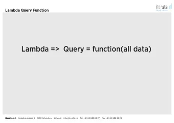 Lambda =&gt;  Query = function(all data) iterata AG  Industriestrasse 8  5722 Grnichen