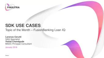 SDK USE CASES Topic of the Month  FusionBanking Loan IQ  Lorenzo Cerutti  SAG Specialist  Vishal