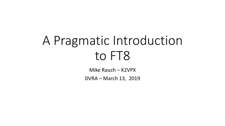 a pragmatic introduction to ft8