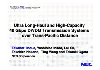 Ultra  Ultra Long  Long-Haul and High  Haul and High-Capacity  Capacity  40 Gbps DWDM Transmission