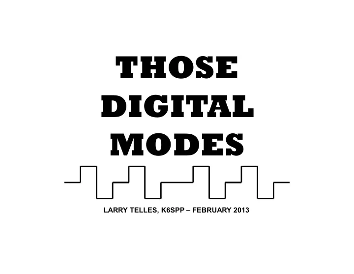 larry telles k6spp february 2013 why digital modes