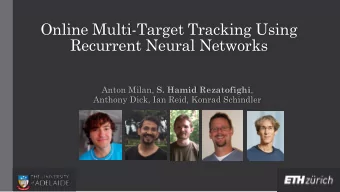 Online Multi-Target Tracking Using  Recurrent Neural Networks Anton Milan, S. Hamid Rezatofighi ,