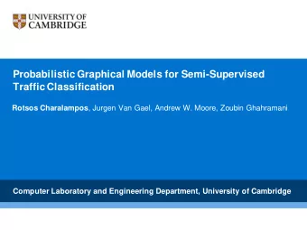 Traffic Classification Rotsos Charalampos , Jurgen Van Gael, Andrew W. Moore, Zoubin Ghahramani