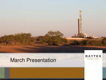 March Presentation  Advisory  Forward-Looking Statements  In the interest of providing Baytex's