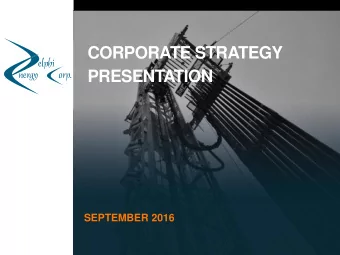 CORPORATE STRATEGY  PRESENTATION  SEPTEMBER 2016  FORWARD-LOOKING STATEMENTS  AND IMPORTANT NOTES