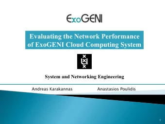 Evaluating the Network Performance  of ExoGENI Cloud Computing System  System and Networking