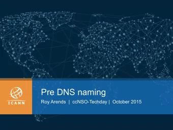 Pre DNS naming  Roy Arends  |  ccNSO-Techday |  October 2015  Who am I  Principal Research