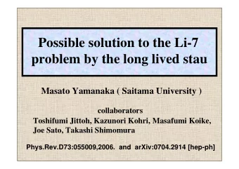 Possible solution to the Li-7  problem by the long lived stau  Masato Yamanaka ( Saitama University