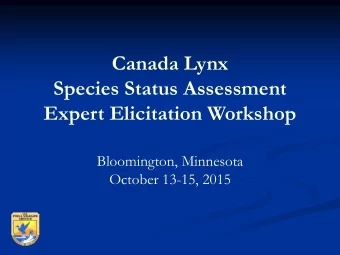 Canada Lynx  Species Status Assessment  Expert Elicitation Workshop  Bloomington, Minnesota
