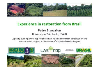 Experience in restoration from Brazil  Pedro Brancalion  University of So Paulo, ESALQ