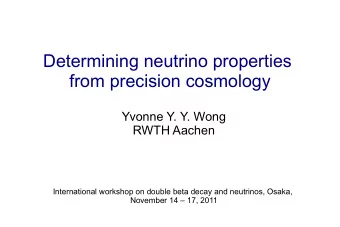 Determining neutrino properties  from precision cosmology  Yvonne Y. Y. Wong  RWTH Aachen