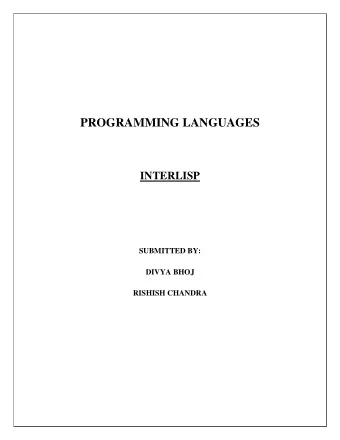 PROGRAMMING LANGUAGES  INTERLISP  SUBMITTED BY:  DIVYA BHOJ  RISHISH CHANDRA  2  HISTORY:  Interest